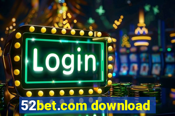 52bet.com download